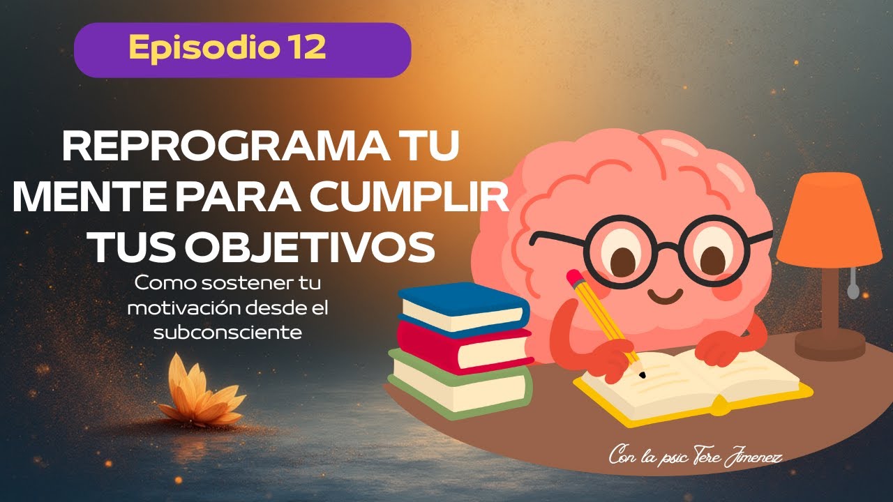 Reprograma tu mente para cumplir tus objetivos