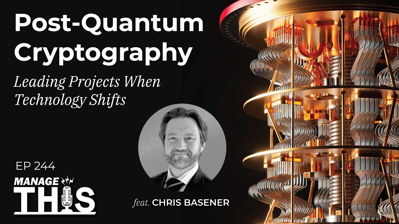 Manage This | Episode 244 | Post-Quantum Cryptography: Leading Projects When Technology Shifts