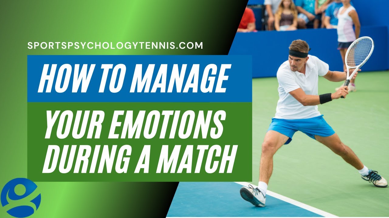 Tennis Psychology Video: How to Manage Your Emotions on the Tennis Court