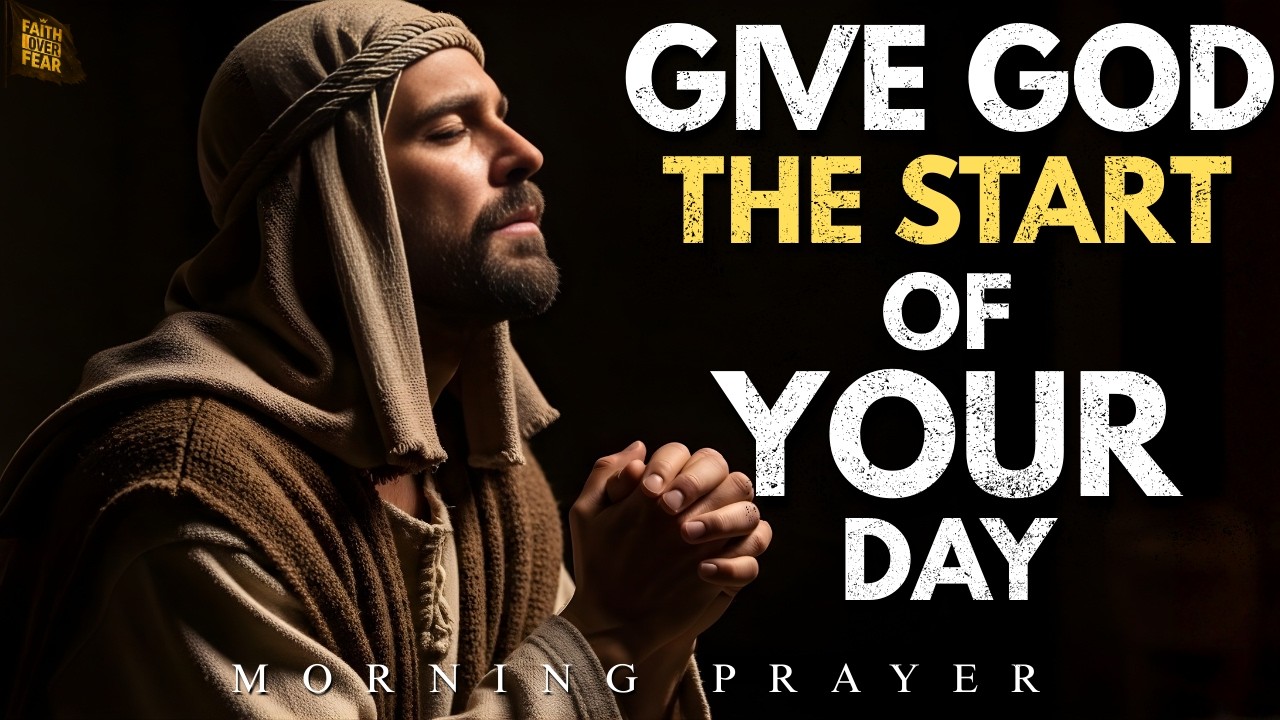 Start Your Day With God First | Powerful Morning Prayer For Blessings & Guidance