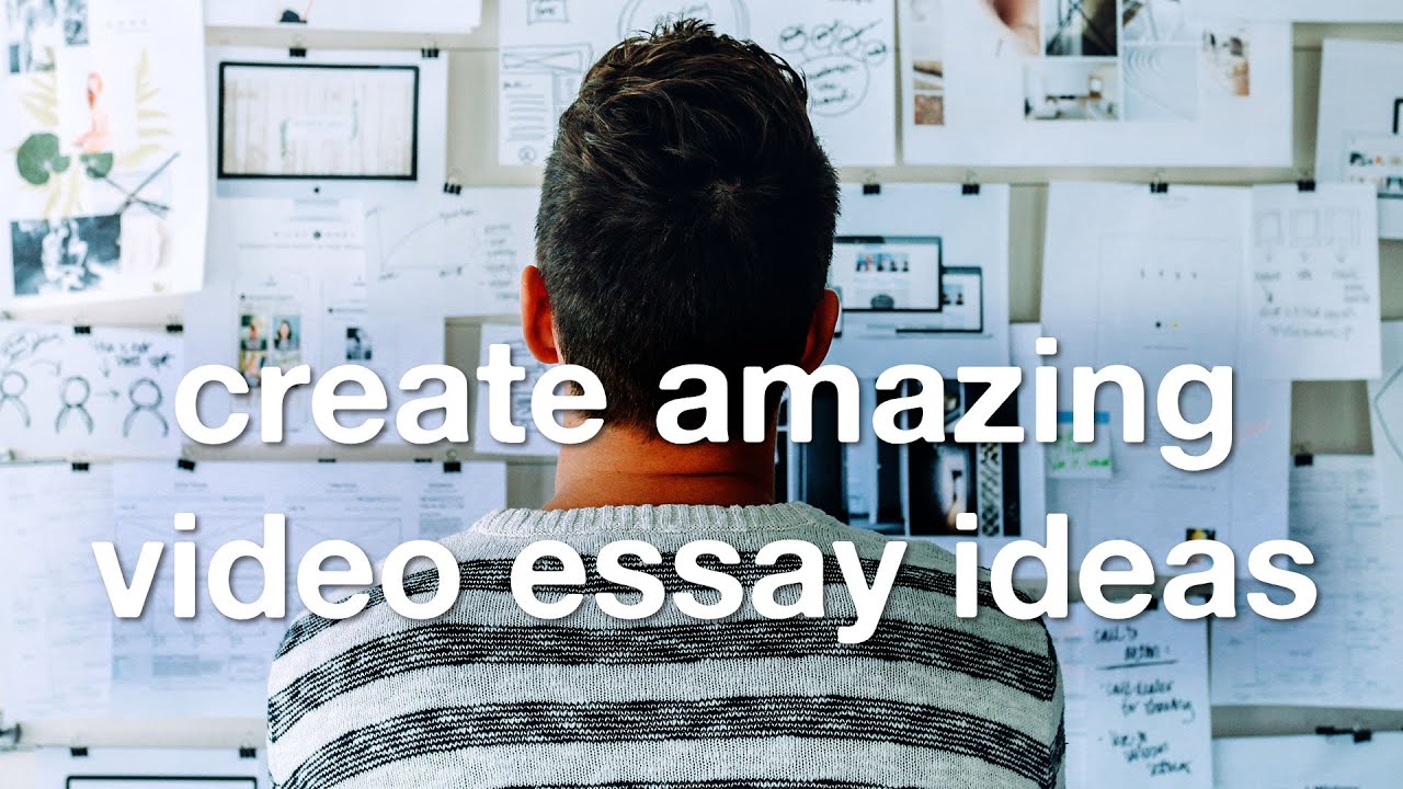 How To Generate Ideas For Video Essays