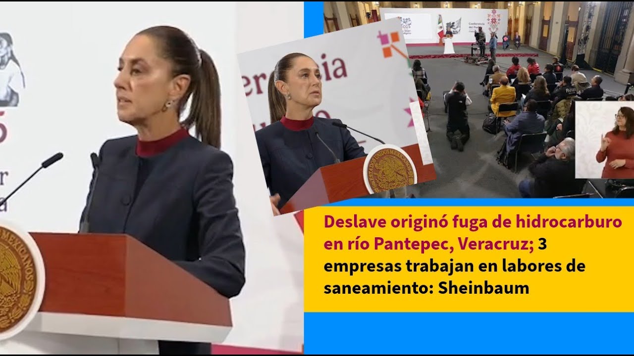 Deslave origin&oacute; fuga de hidrocarburo en r&iacute;o Pantepec, 3 empresas trabajan en saneamiento: Sheinbaum