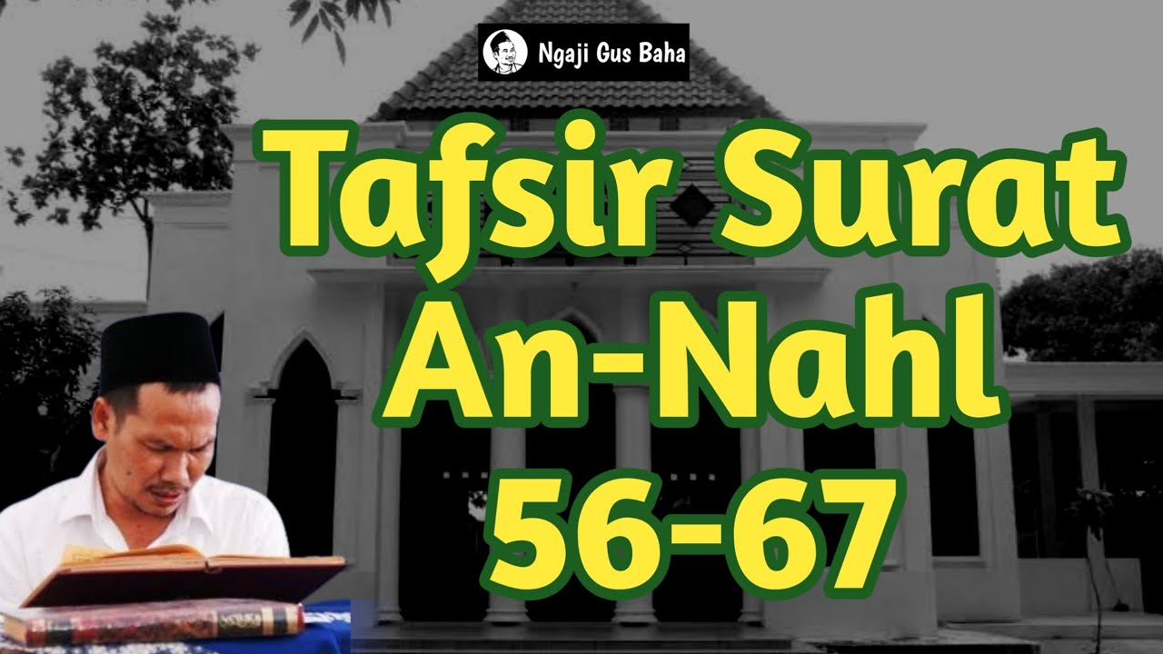 Ngaji Gus Baha Tafsir Al Qur'an Surat An Nahl 56-67 