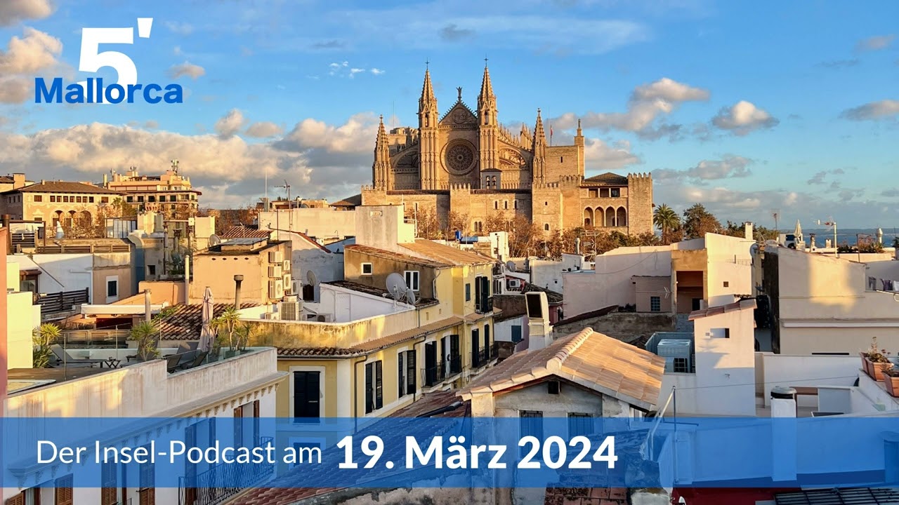 Nachrichten am 19. M&auml;rz 2024 | 5 Minuten Mallorca &ndash; der Insel-Podcast 891