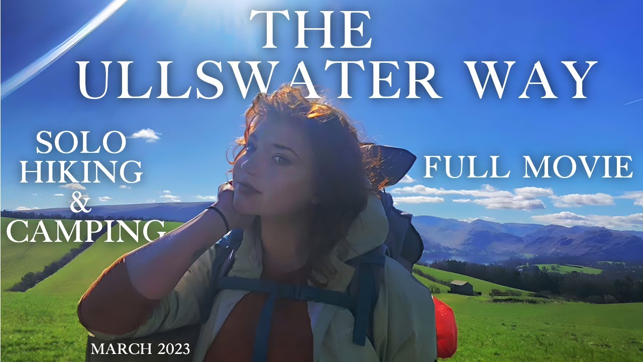 The Ullswater Way: Full Movie - Solo Hiking & Camping