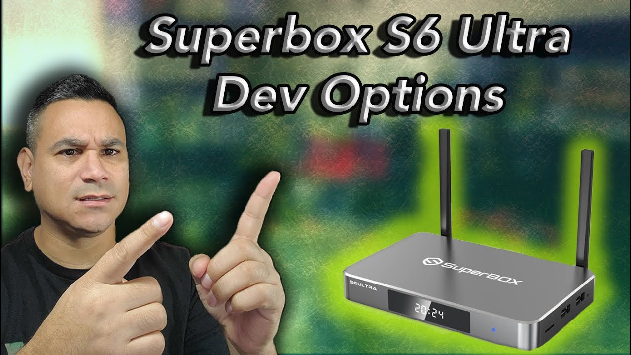 Superbox S6 Ultra Unlock Developer Options Settings