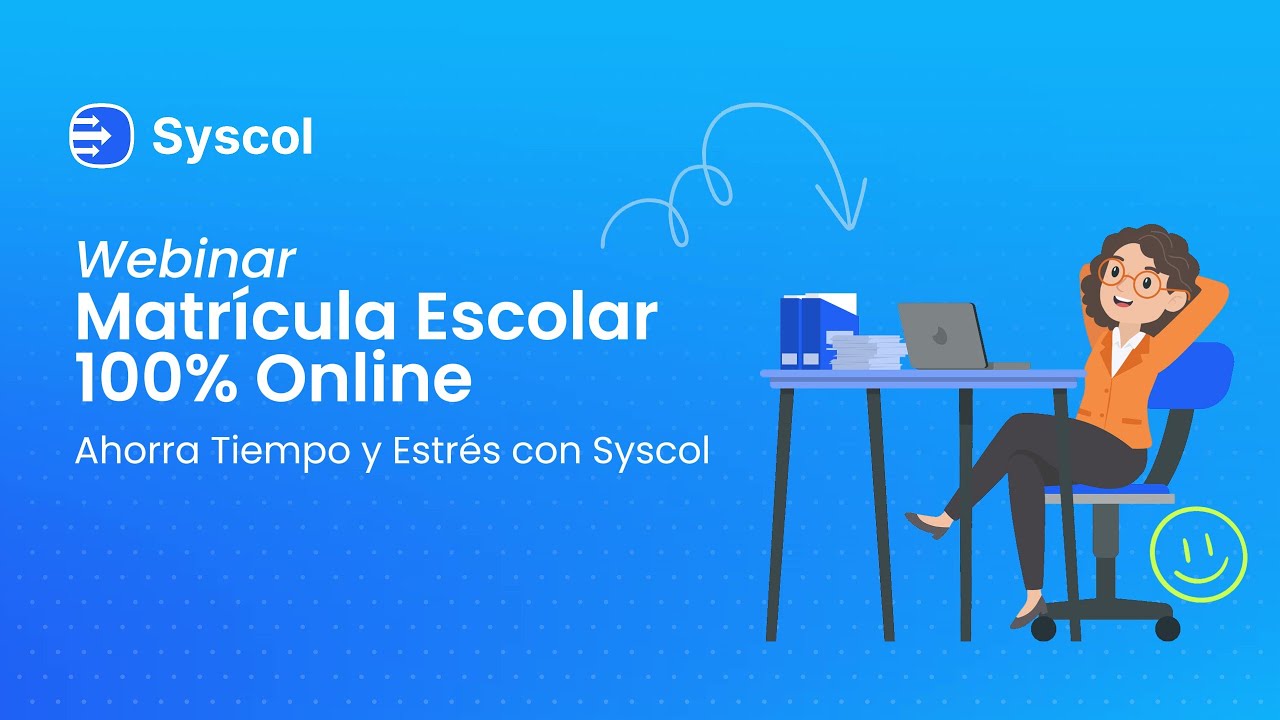 Webinar Syscol: Matr&iacute;cula Escolar 100% Online: Ahorra Tiempo y Estr&eacute;s
