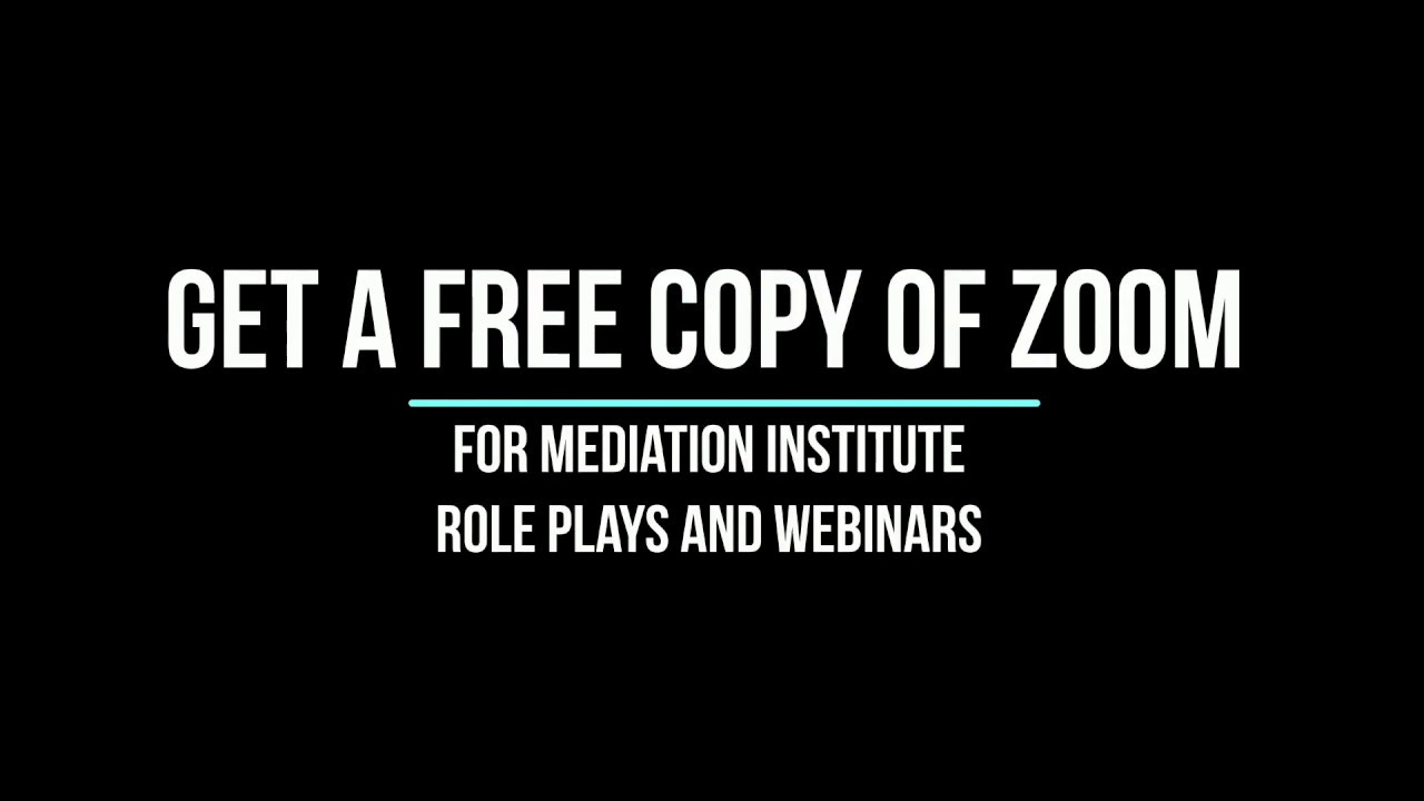 How to download Zoom for Webinars and Video Mediation Role Plays