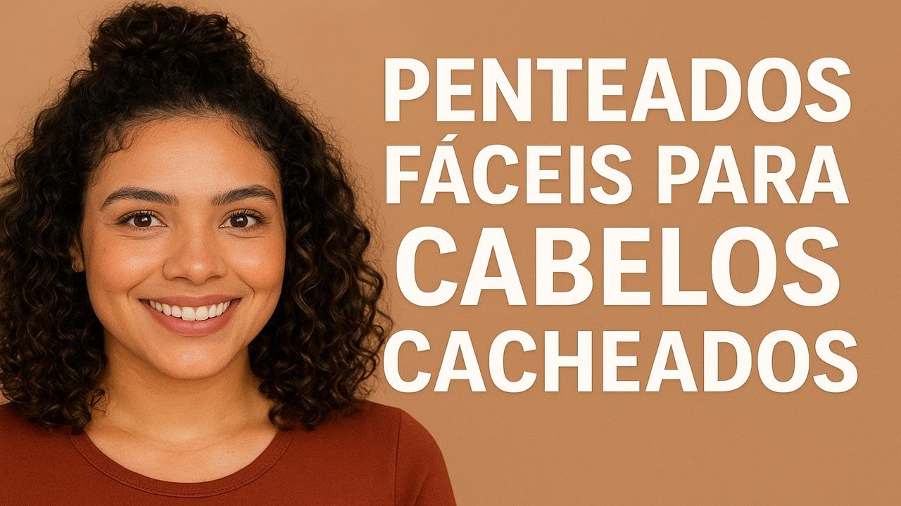 Penteados fáceis para cabelos cacheados fazer sozinha