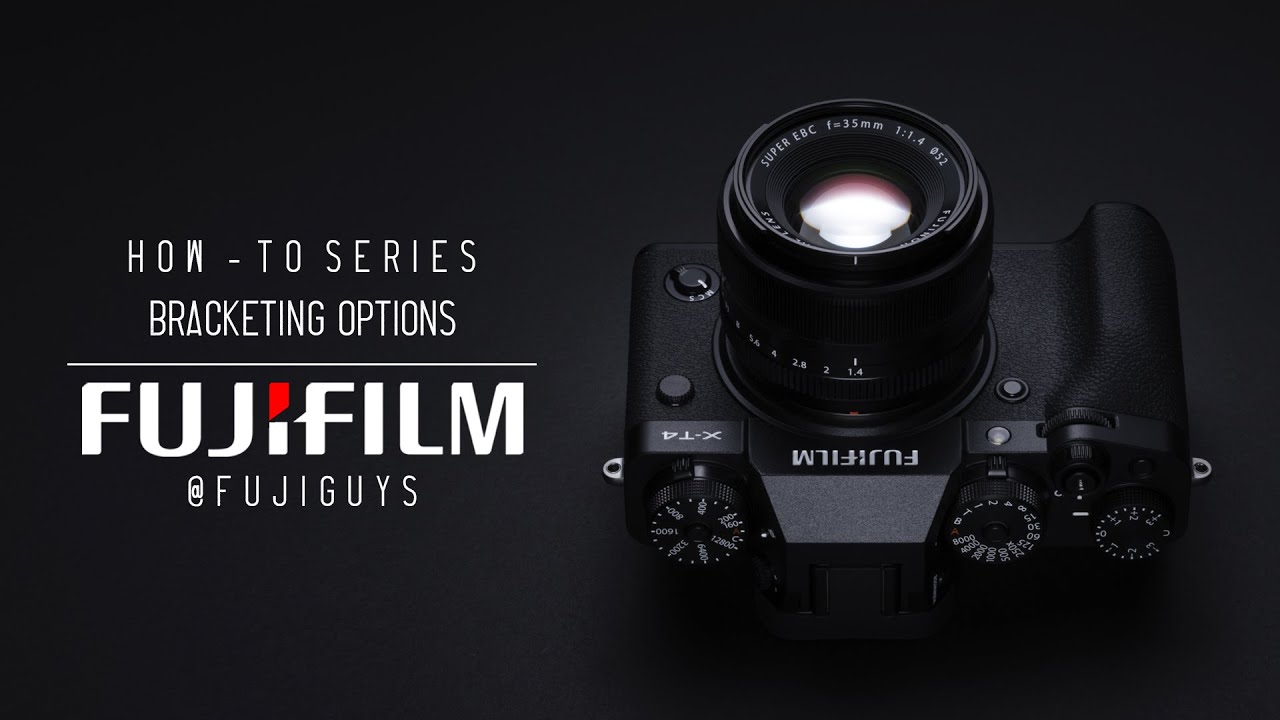 Fuji Guys - FUJIFILM X-T4 - Bracketing Options