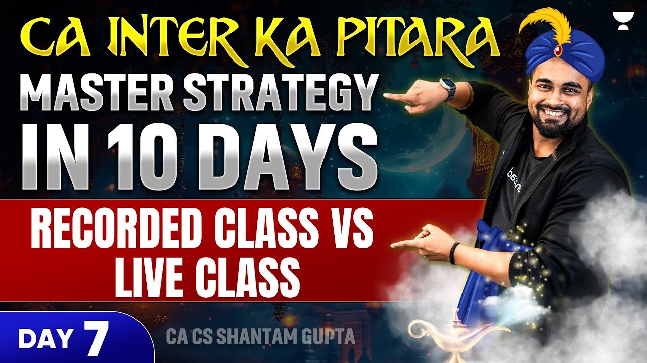 Recorded vs Live Class | CA Inter ka Pitara | Master Strategy in 10 Days | Day 7 | Shantam Gupta