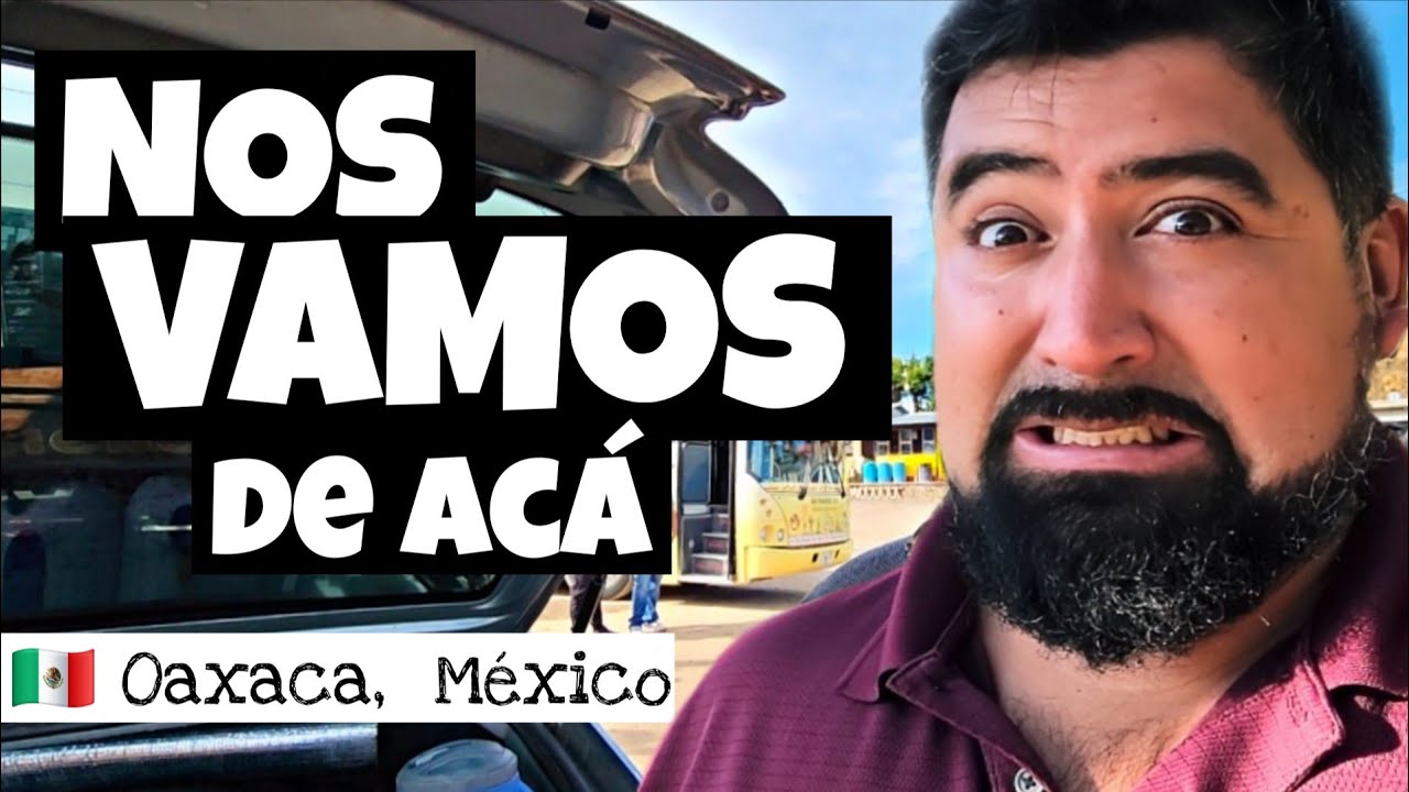 🚨 TENEMOS QUE IRNOS para seguir ruta hacia el Norte | ASÍ NOS FUE en los pueblos de Oaxaca 🚗