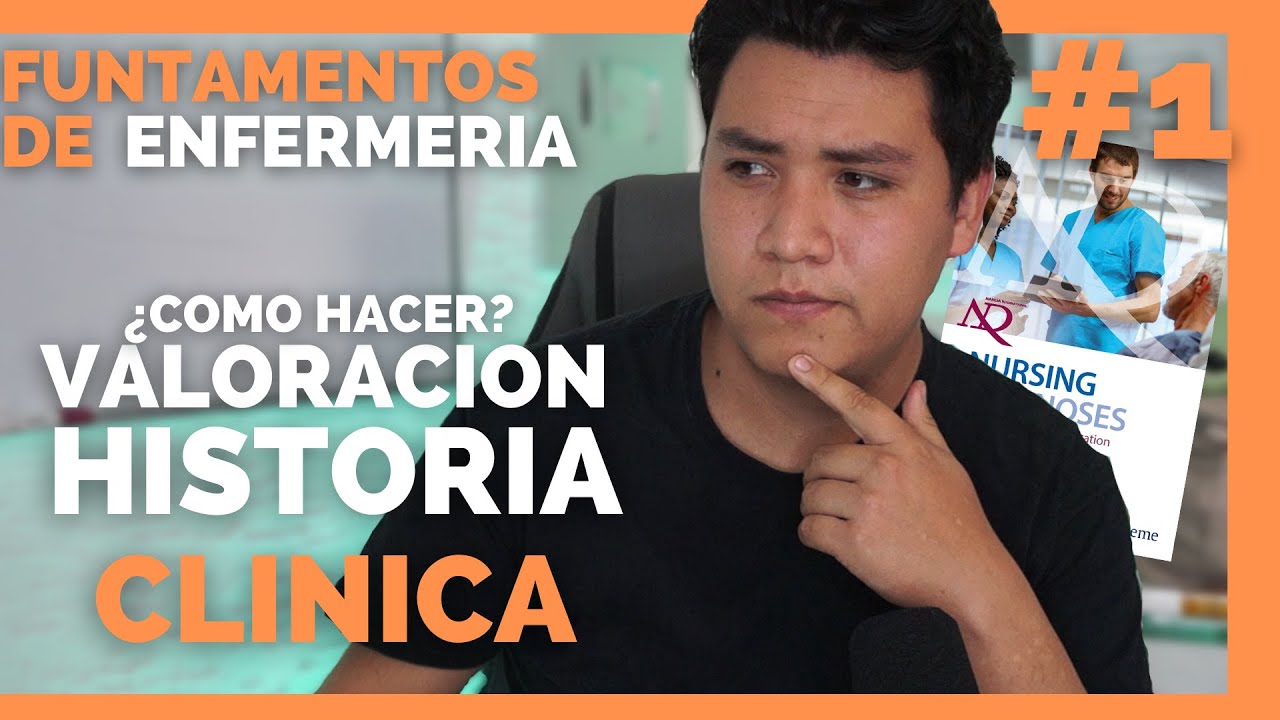 ✅FUNDAMENTOS DE ENFERMERIA #1: &iquest;Como hacer una VALORACION y una HISTORIA CLINICA?