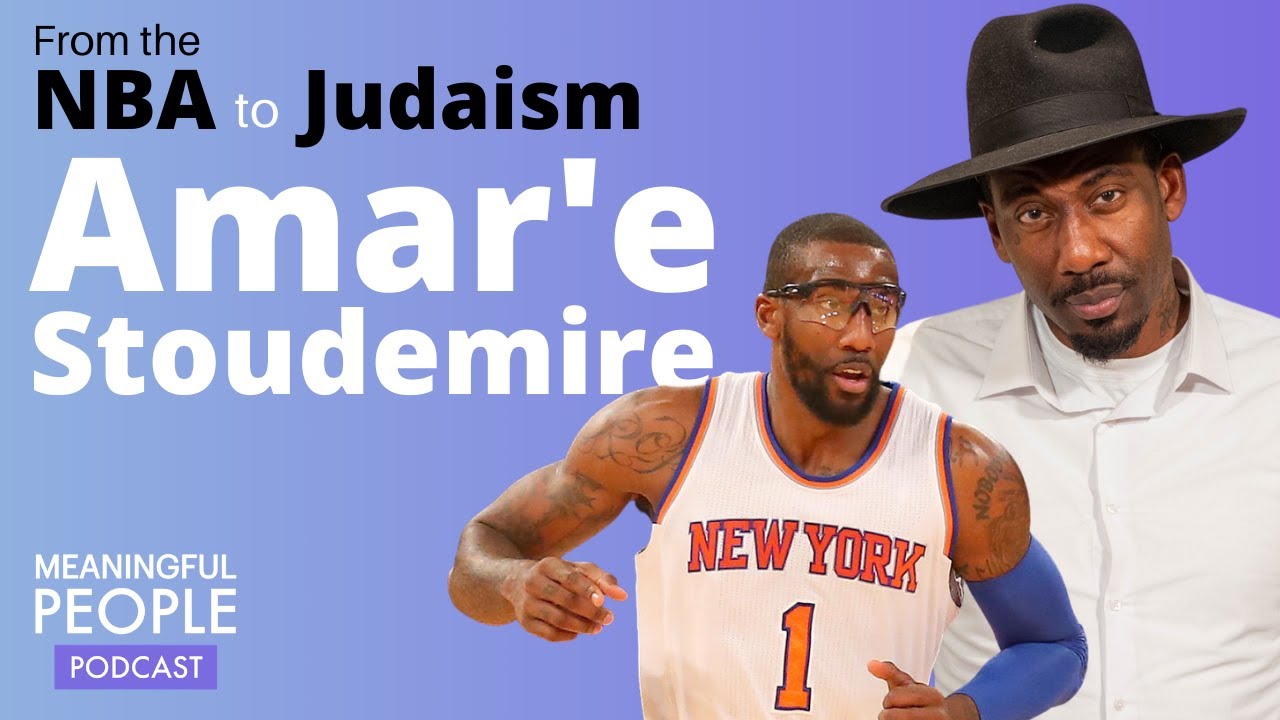 From the NBA to Judaism: The Story of Amar'e Stoudemire | Meaningful People #39