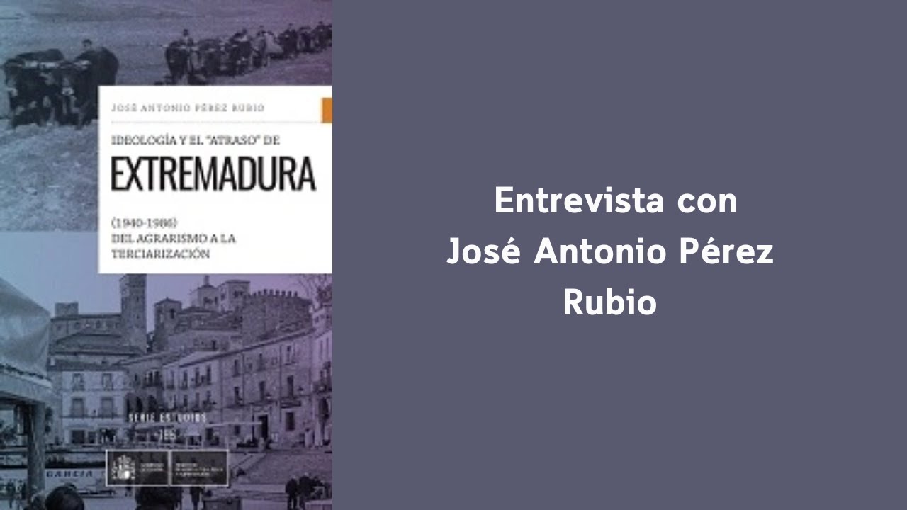 Ideología y «el atraso» en Extremadura 1940-1986. Del agrarismo a la terciarización