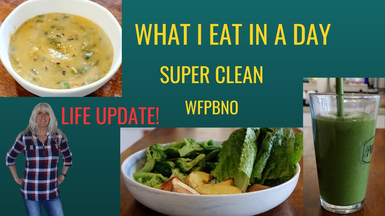 Super Clean Eating: My WFPBNO Day & Life Update