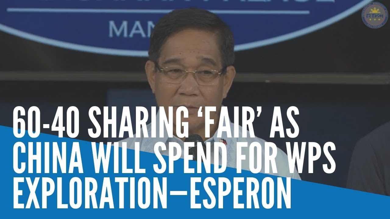 60-40 sharing &lsquo;fair&rsquo; as China will spend for WPS exploration&mdash;Esperon