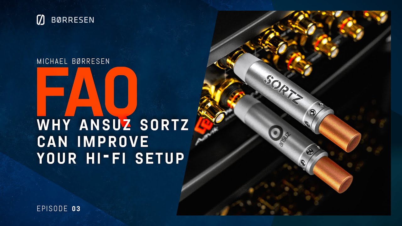 Michael Børresen - Why Ansuz Sortz can improve your Hi-Fi setup | FAQ #3