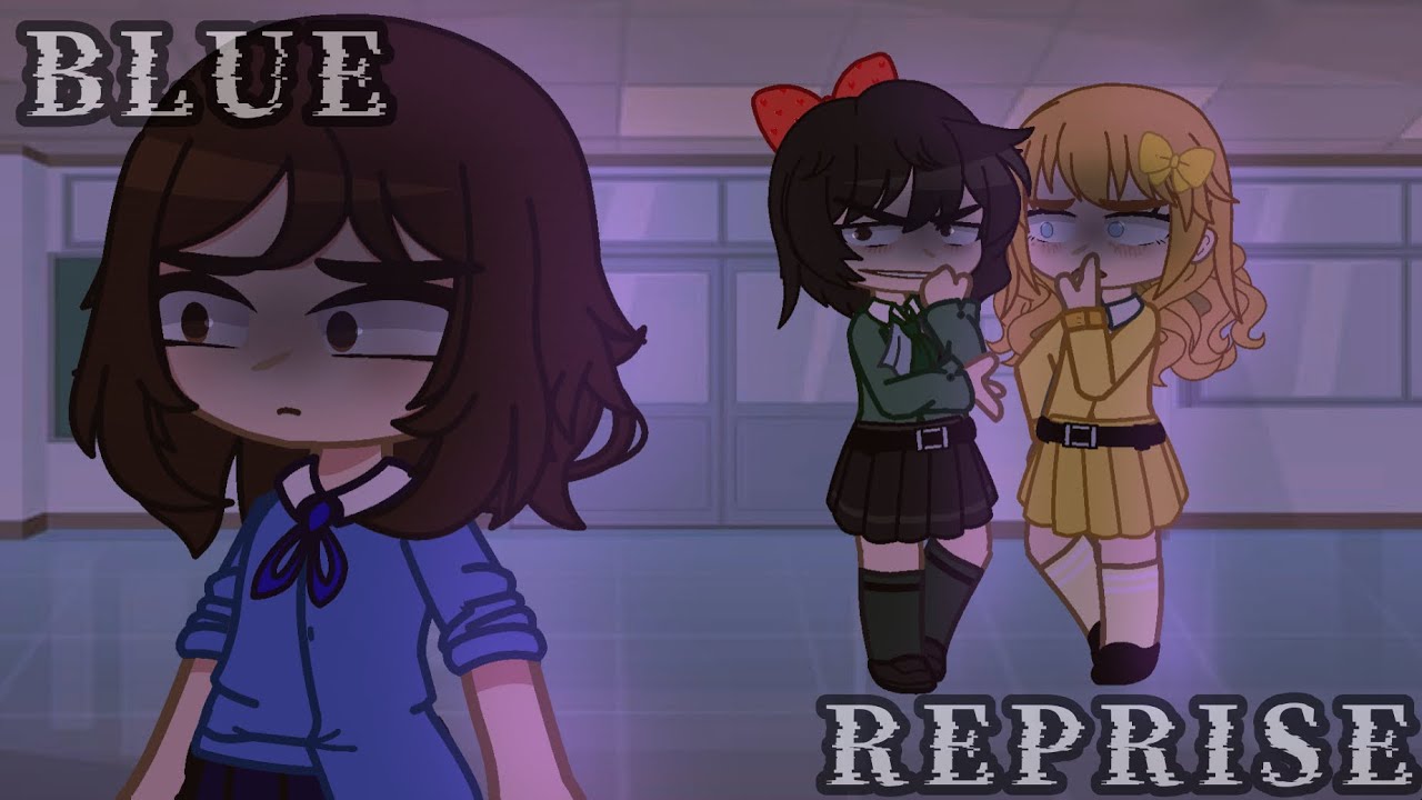 (Heathers x Gacha) Blue Reprise