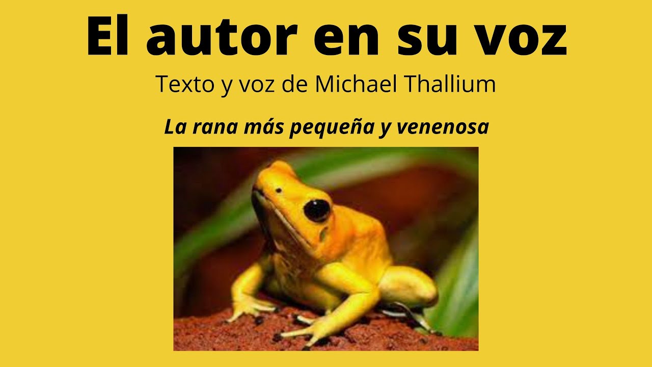 El autor en su voz - La rana m&aacute;s peque&ntilde;a y venenosa - Michael Thallium