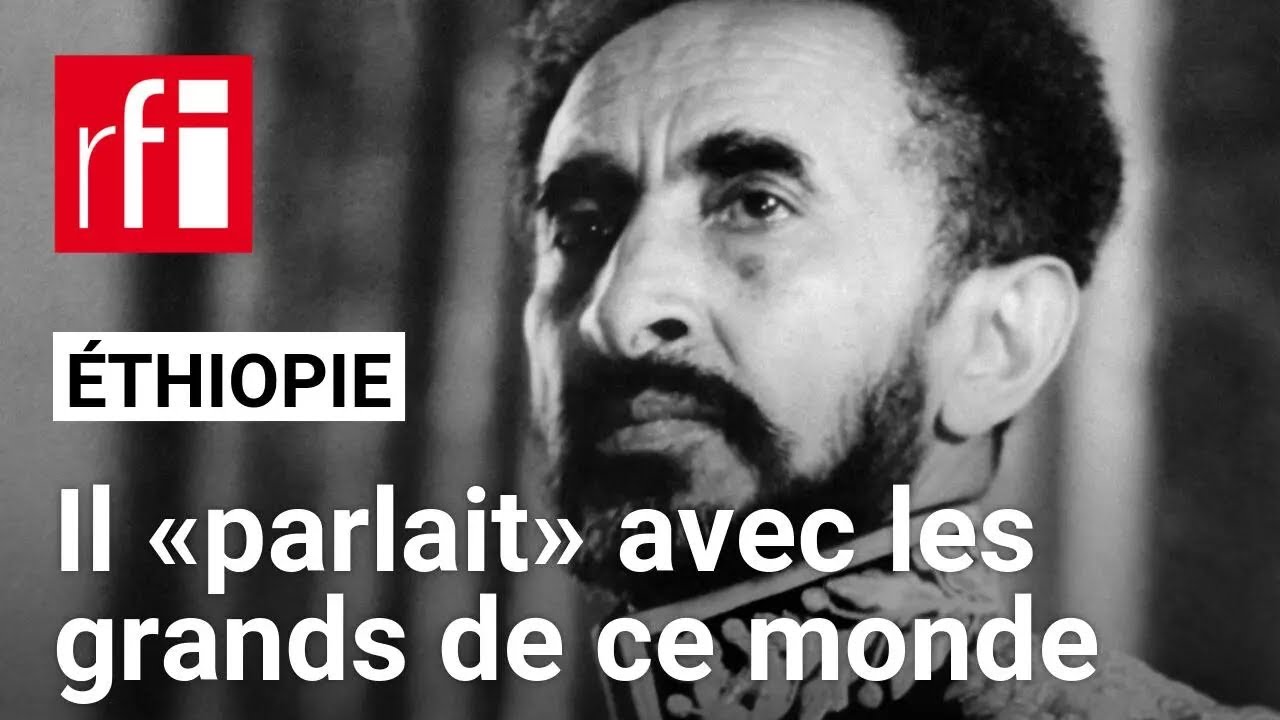 Éthiopie : l’empereur Haïlé Sélassié «parlait» avec les grands de ce monde • RFI