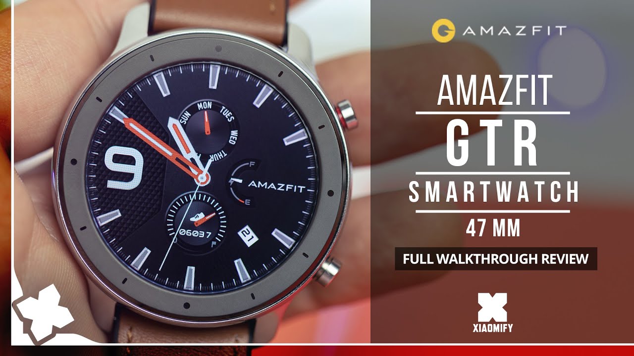 AMAZFIT GTR Smart Watch (47mm) - FULL REVIEW [XIAOMIFY]