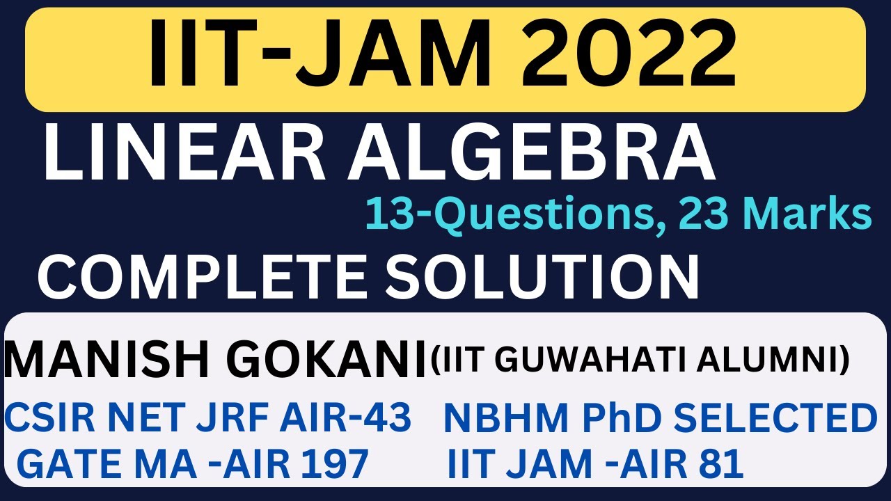 IIT-JAM 2022 LINEAR ALGEBRA COMPLETE SOLUTION WITH MANISH GOKANI