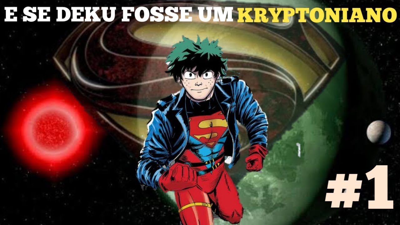 E se Deku fosse um KRYPTONIANO 01 - Teoria