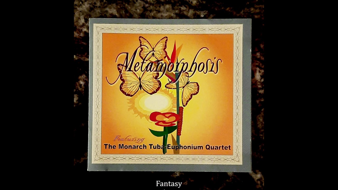 Fantasy by Ralph Martino - Monarch Tuba-Euphonium Quartet - Metamorphosis