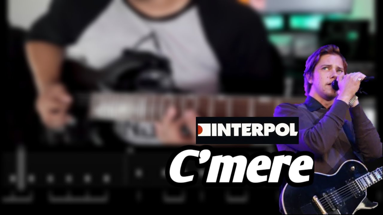 Interpol - C'mere - Guitar Cover (w/Tabs)