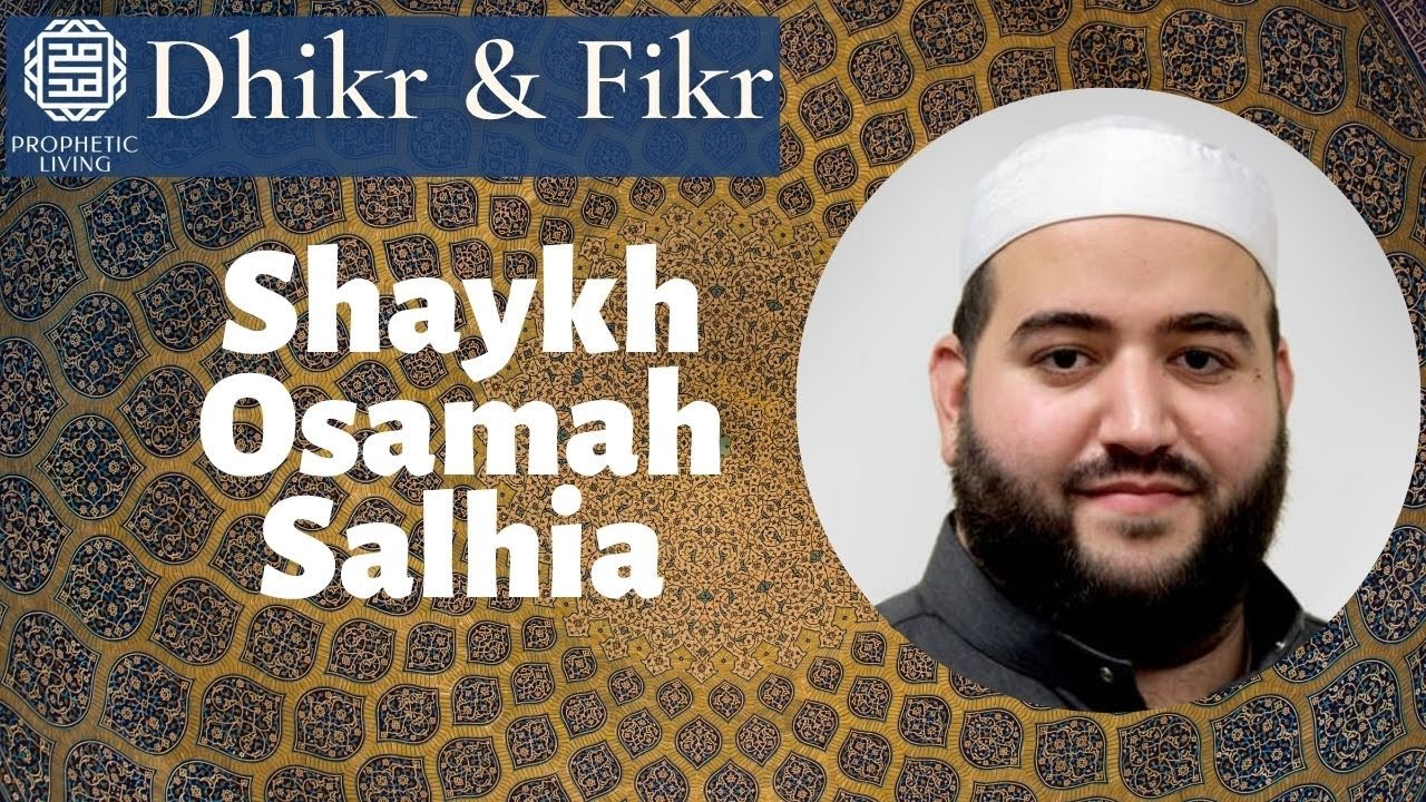 Dhikr & Fikr | Sh. Osamah Salhia