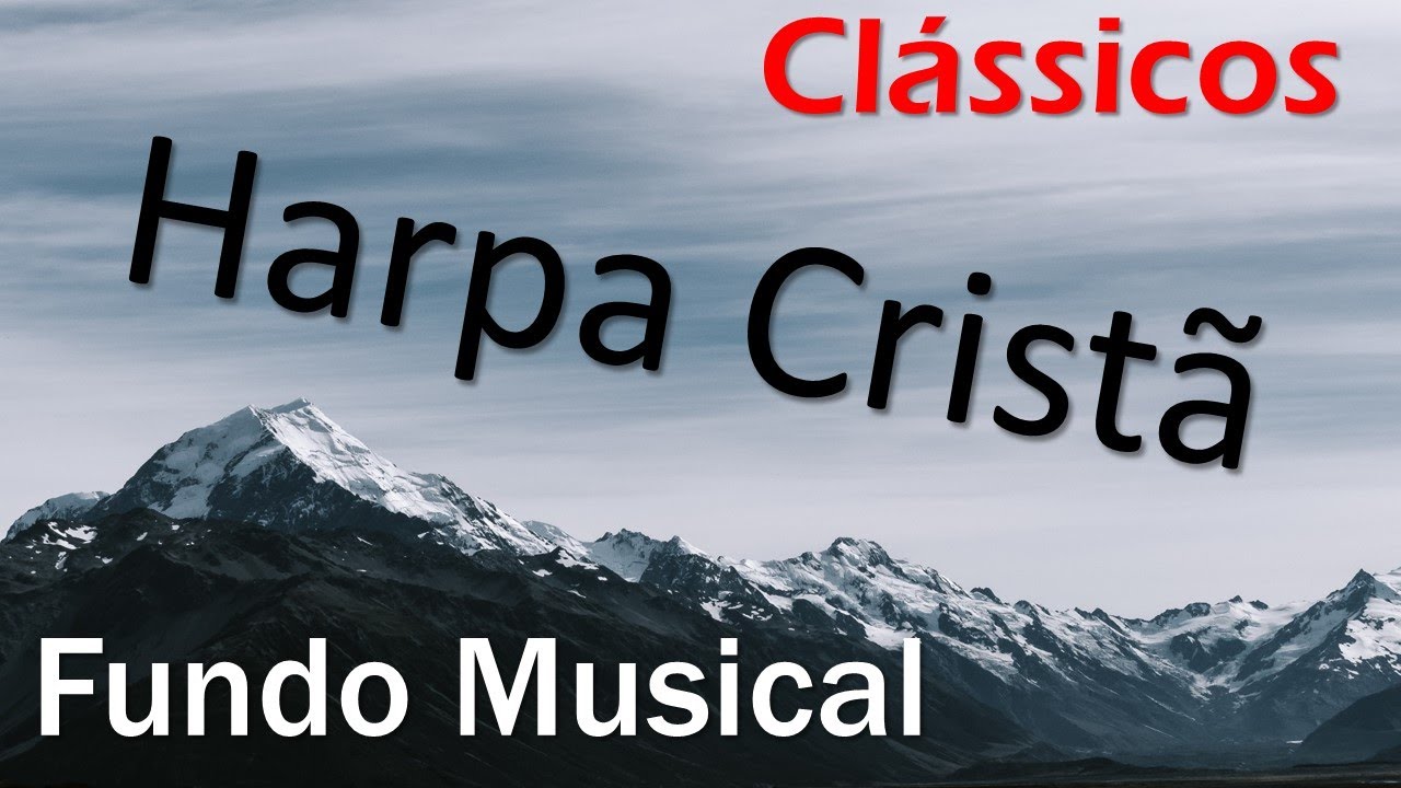 FUNDO MUSICAL - HARPA CRISTÃ (Clássicos) Mais perto quero estar/ Fala Jesus Querido.