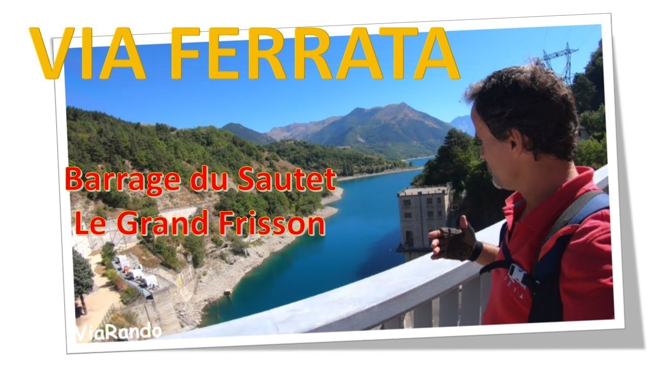 VIA FERRATA Barrage du Sautet Le Grand Frisson
