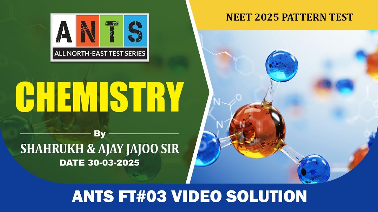 ANTS FT#03 - Chemistry Video Solution | NEET Pattern Test | Potential & Concept Educations