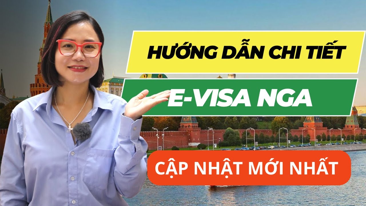 Hướng dẫn chi tiết xin e-visa Nga - Cập nhật mới nhất - Mai Vi Travel