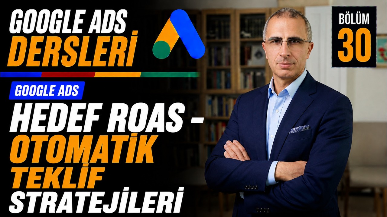 HEDEF ROAS  - OTOMATİK TEKLİF STRATEJİLERİ | GOOGLE ADS DERSLERİ - 30