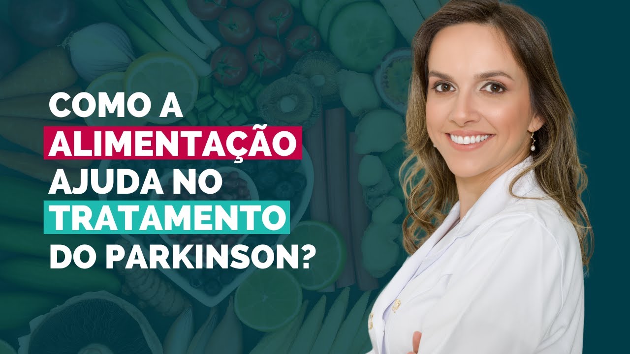 Como a alimentação ajuda no tratamento do Parkinson?