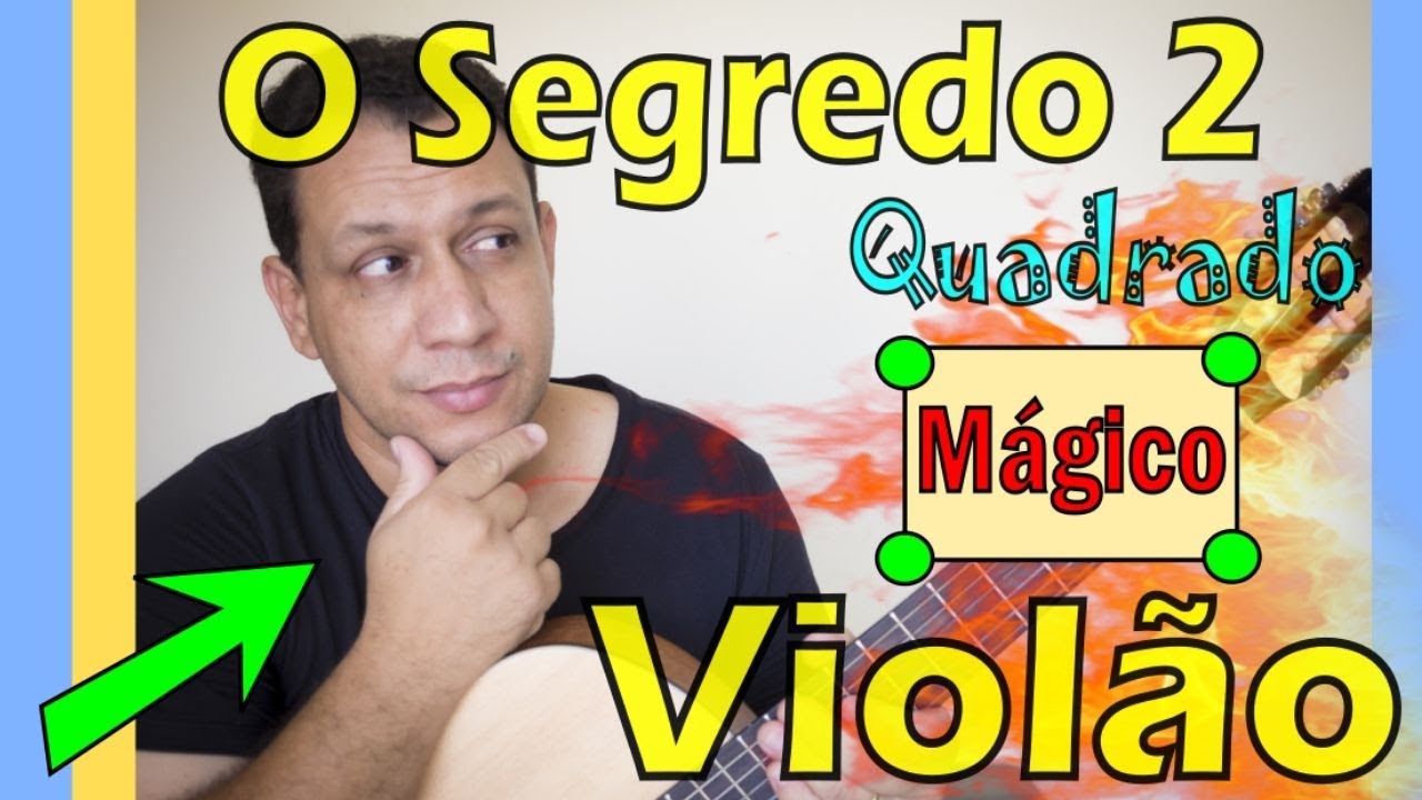 O Segredo do Violão Parte 2 (O Quadrado Mágico) 🔥