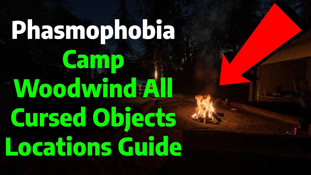 Phasmophobia | Camp Woodwind All Cursed Objects Locations Guide/Tutorial