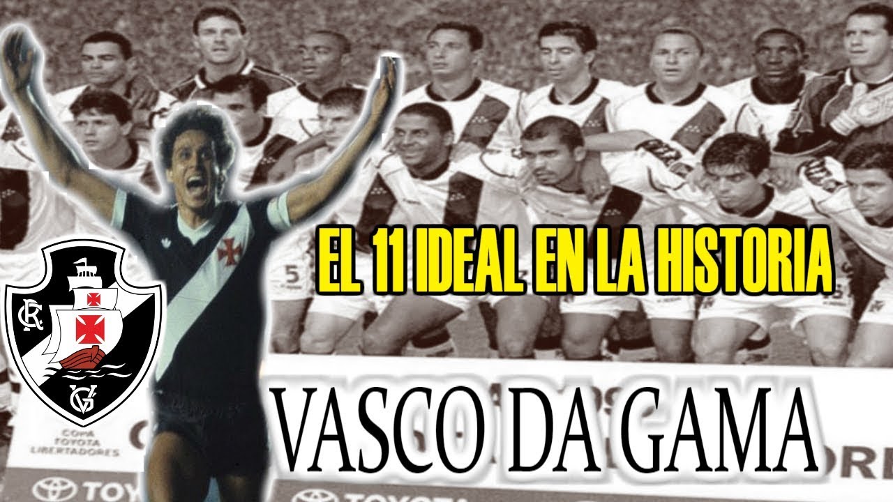 EL 11 IDEAL EN LA HISTORIA VASCO DA GAMA BRASIL ⚽⚽