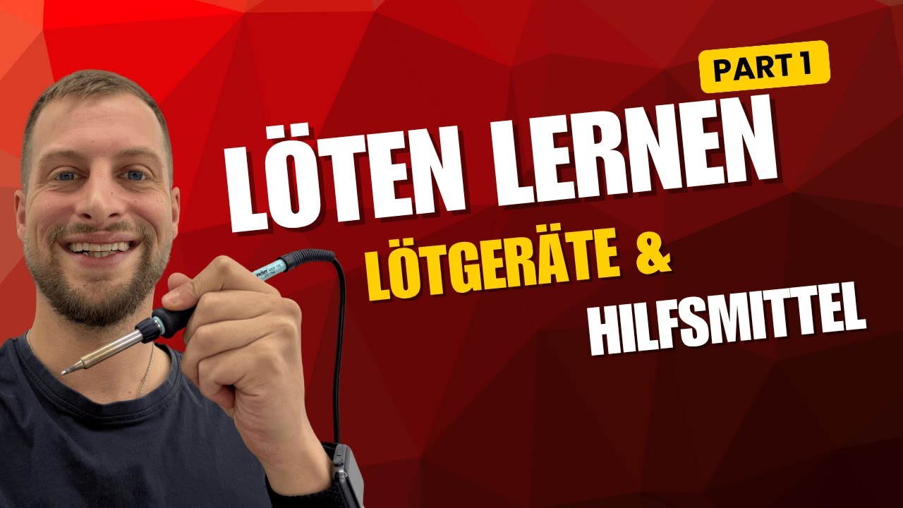 Löten lernen - Lektion 1: Lötgeräte und Hilfsmittel
