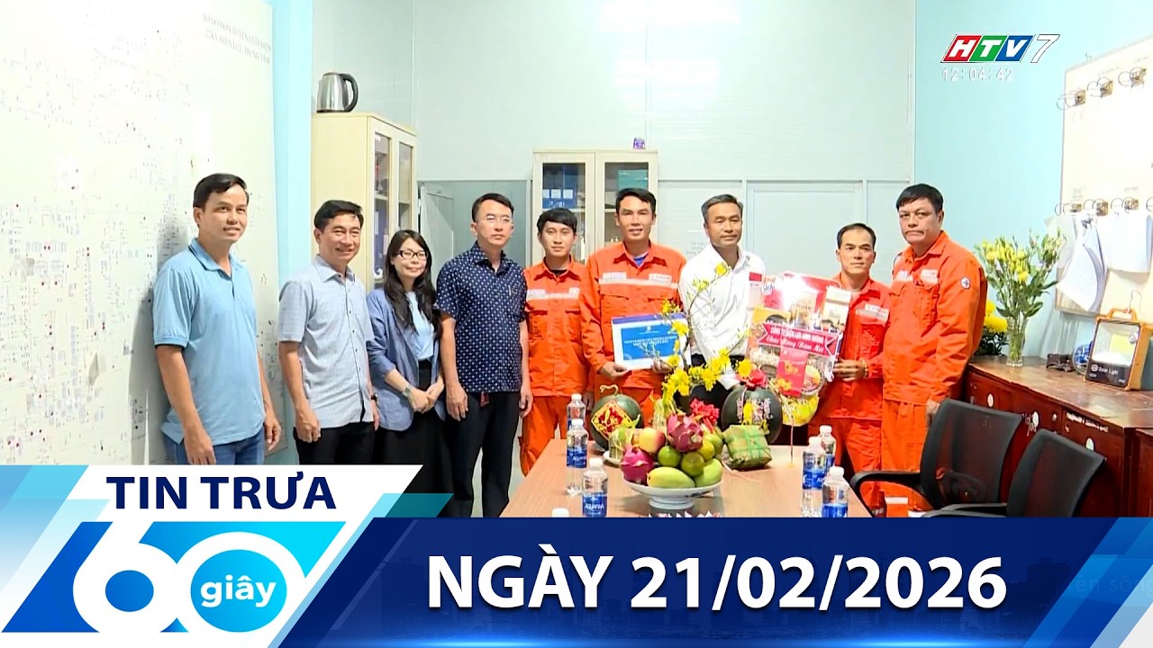 60 Giây Trưa - Ngày 21/02/2026 - HTV Tin Tức Mới Nhất 2026