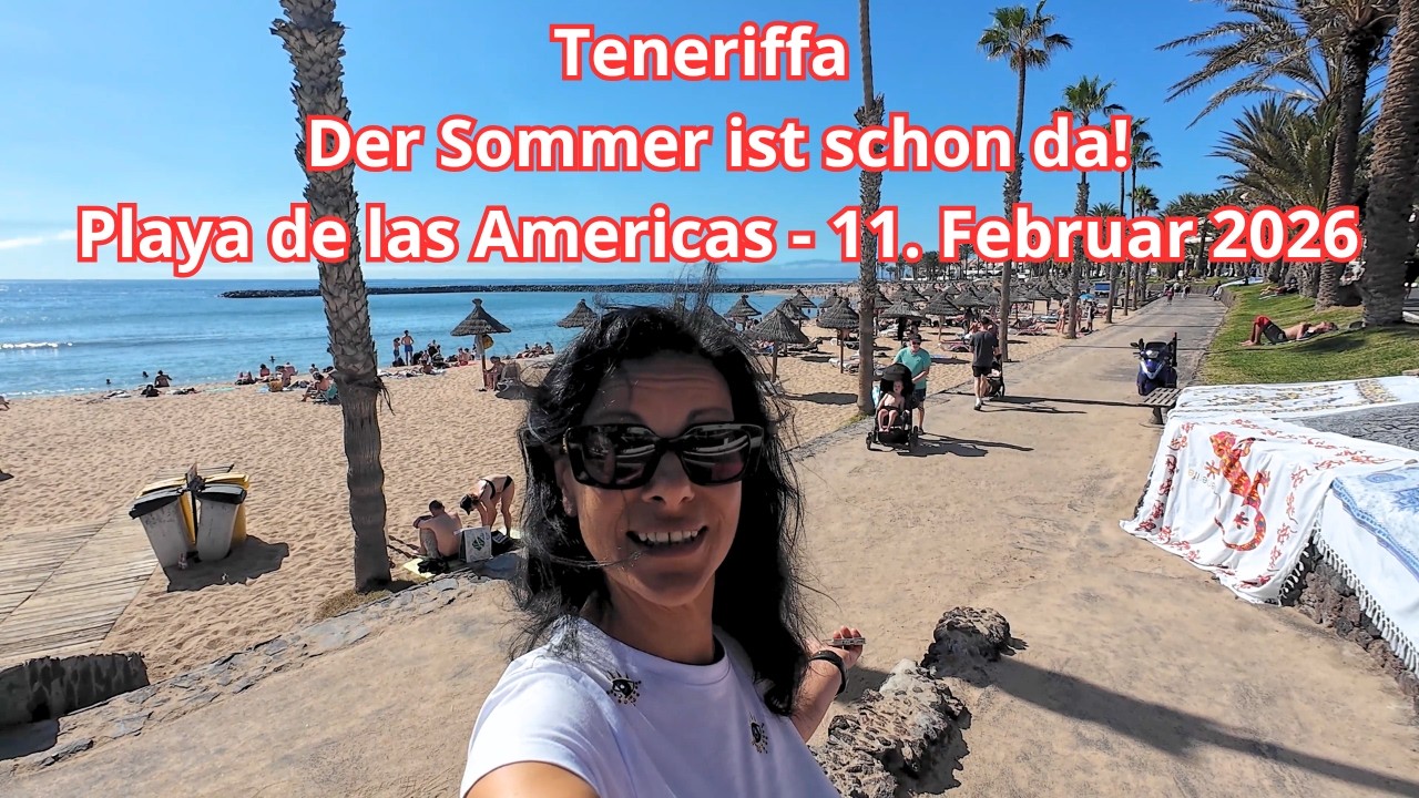 Teneriffa - Der Sommer ist schon da - Playa de las Americas - 11. Februar 2026 #teneriffa #urlaub