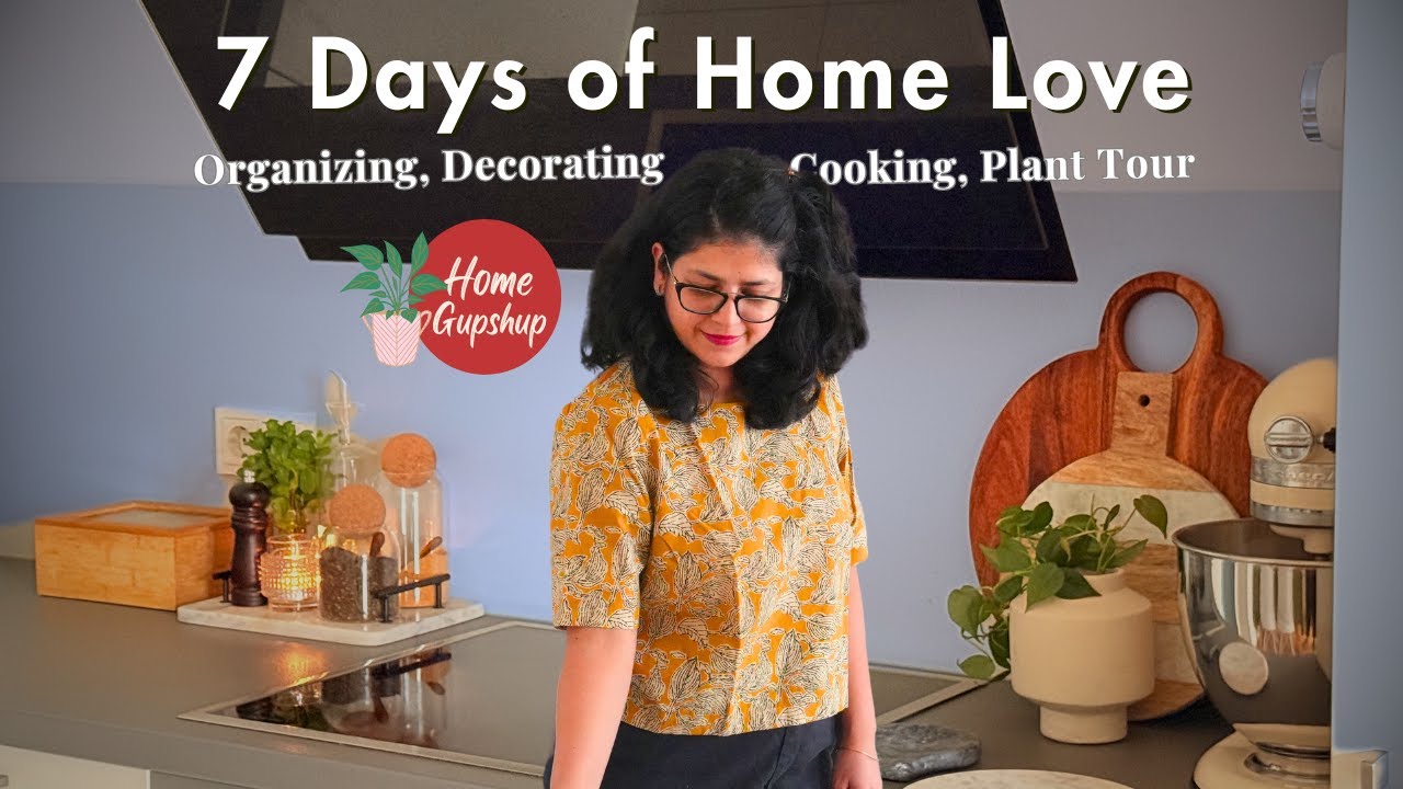 7 Days of Home Love : Organizing, Decorating, Indoor Plants 🌿 & Sweet Recipes 🍊🍪 | Home Gupshup