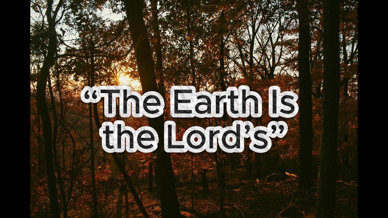 “The Earth Is the Lord’s”   Worship song