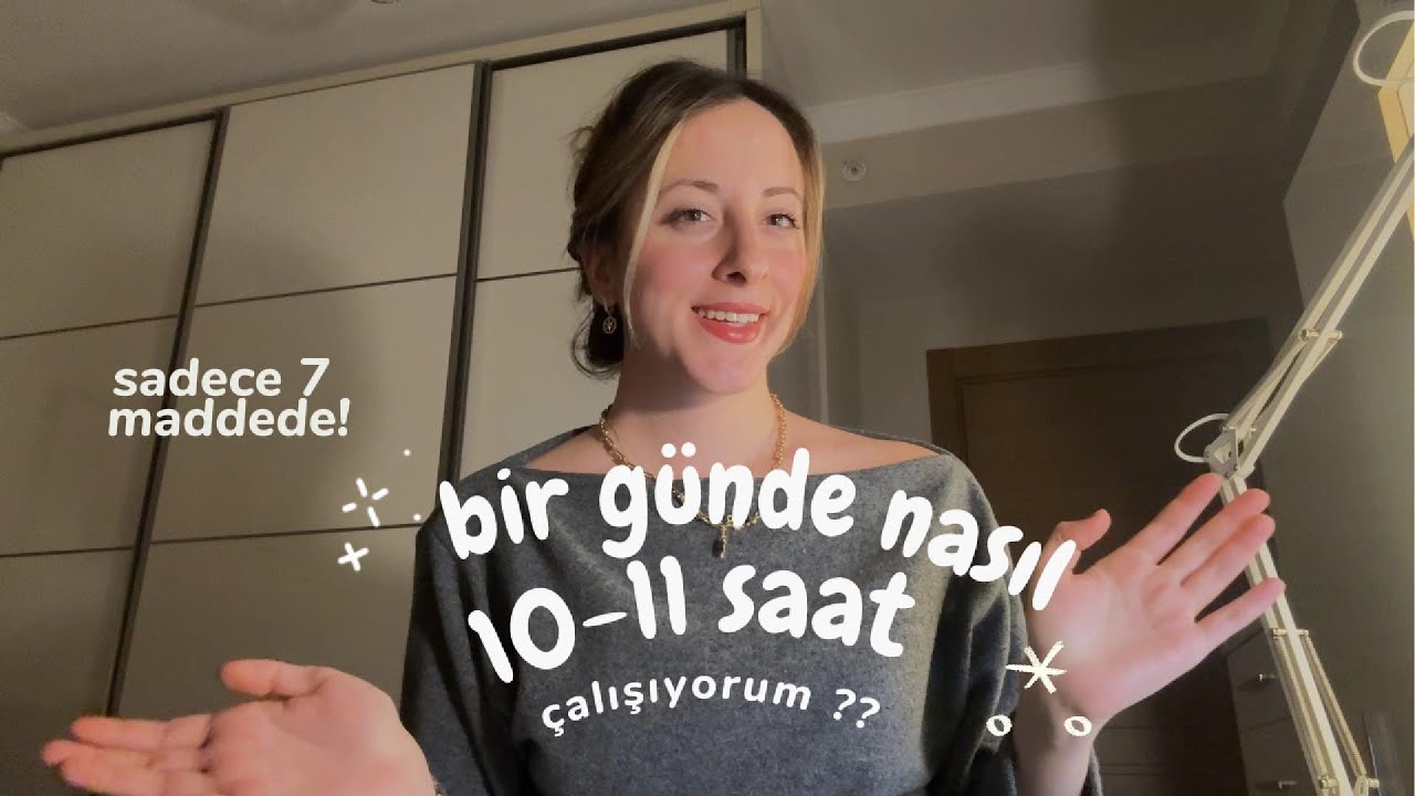 BİR GÜNDE NASIL 10-11 SAAT ÇALIŞABİLİYORUM? tüm sırlarım 7 maddede