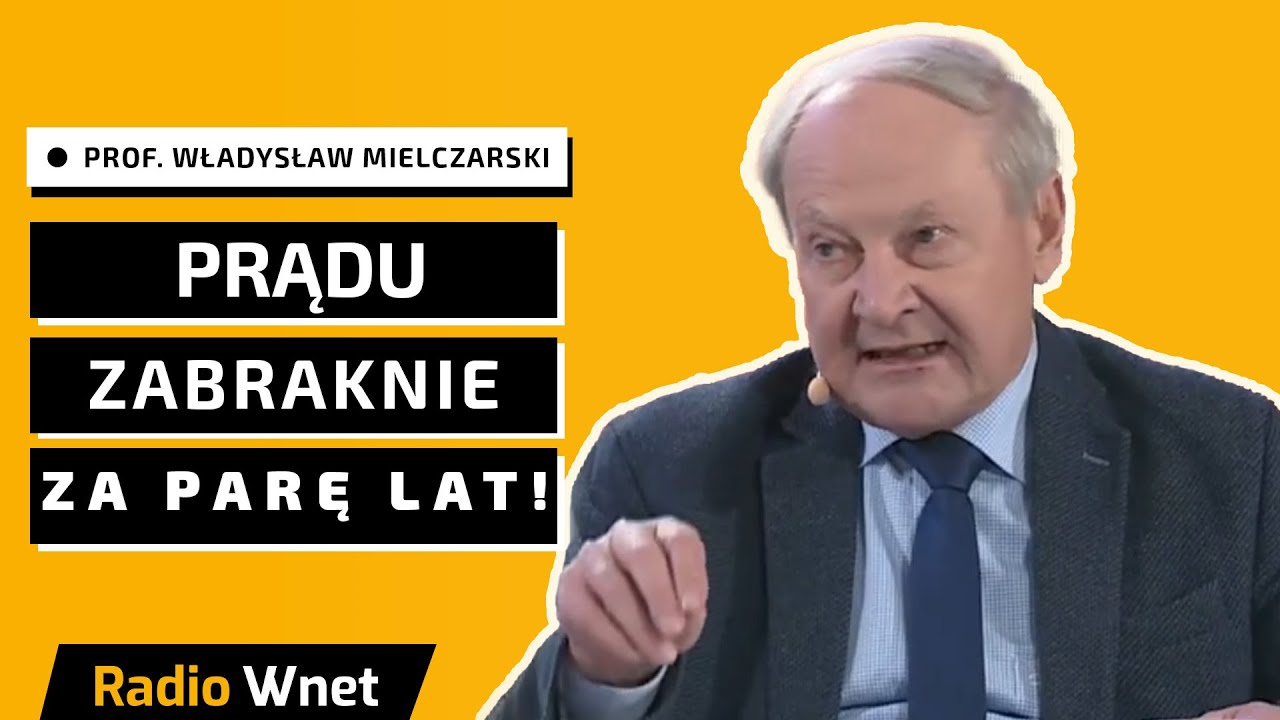 Prof. Mielczarski: Zielony Ład to walka z fizyką! Koszty będą olbrzymie. Zabraknie nam prądu