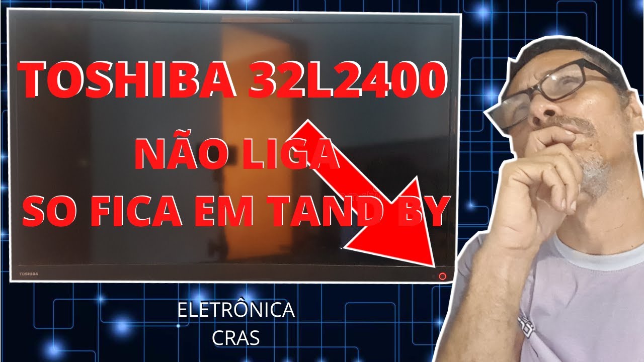 Toshiba 32l2400 não liga só fica em stand by