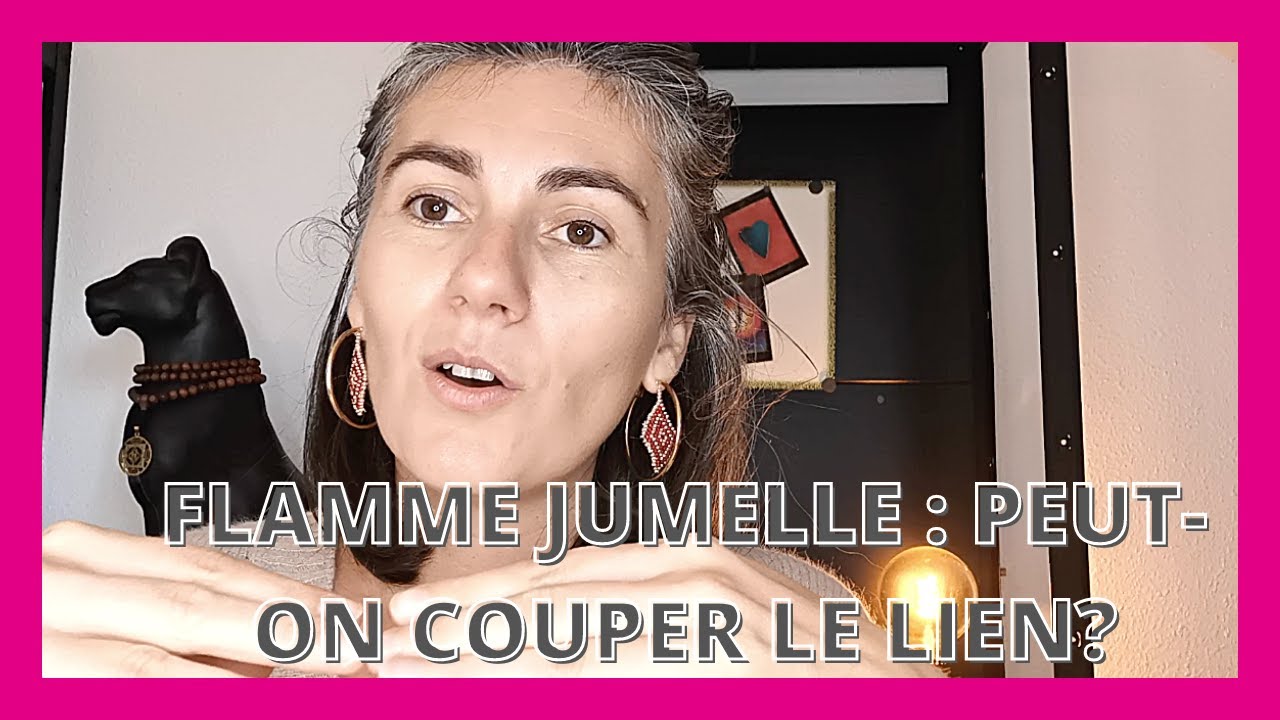 Flamme jumelle : couper le lien énergétique - partie 2