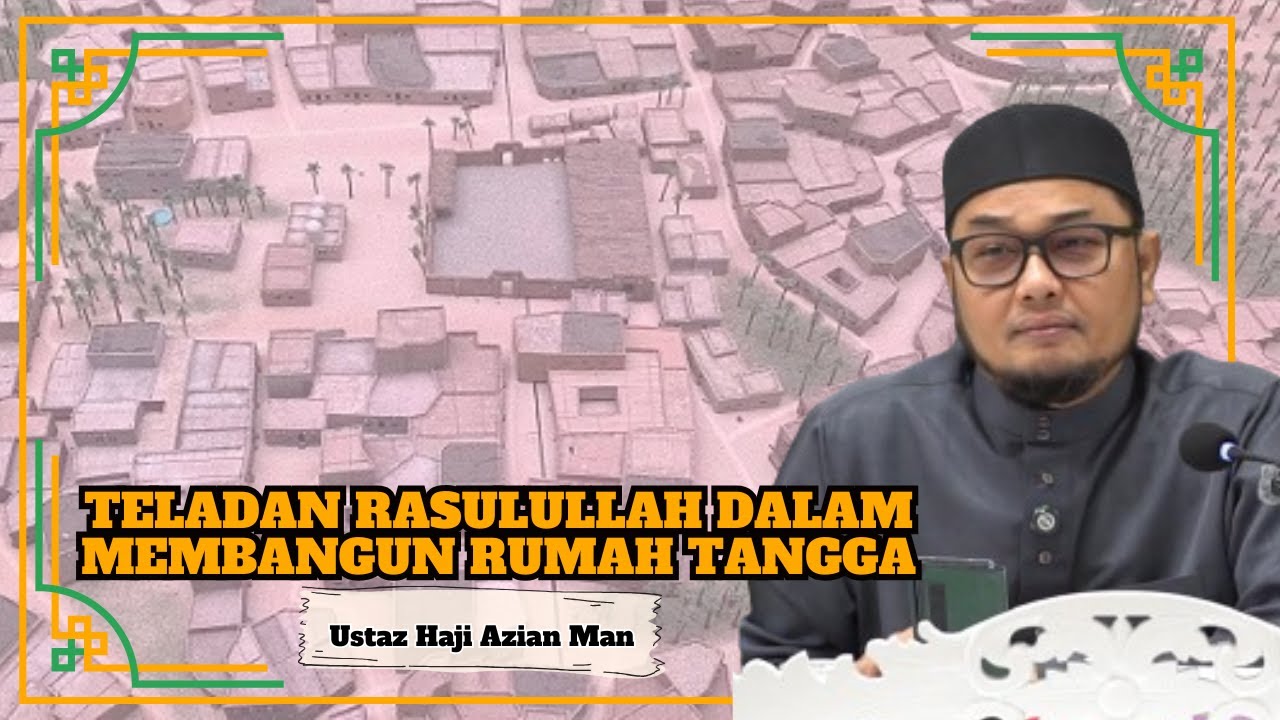 Ustaz Hj. Azian Man ᴴᴰl Teladan Rasulullah Dalam Membangun Rumah Tangga